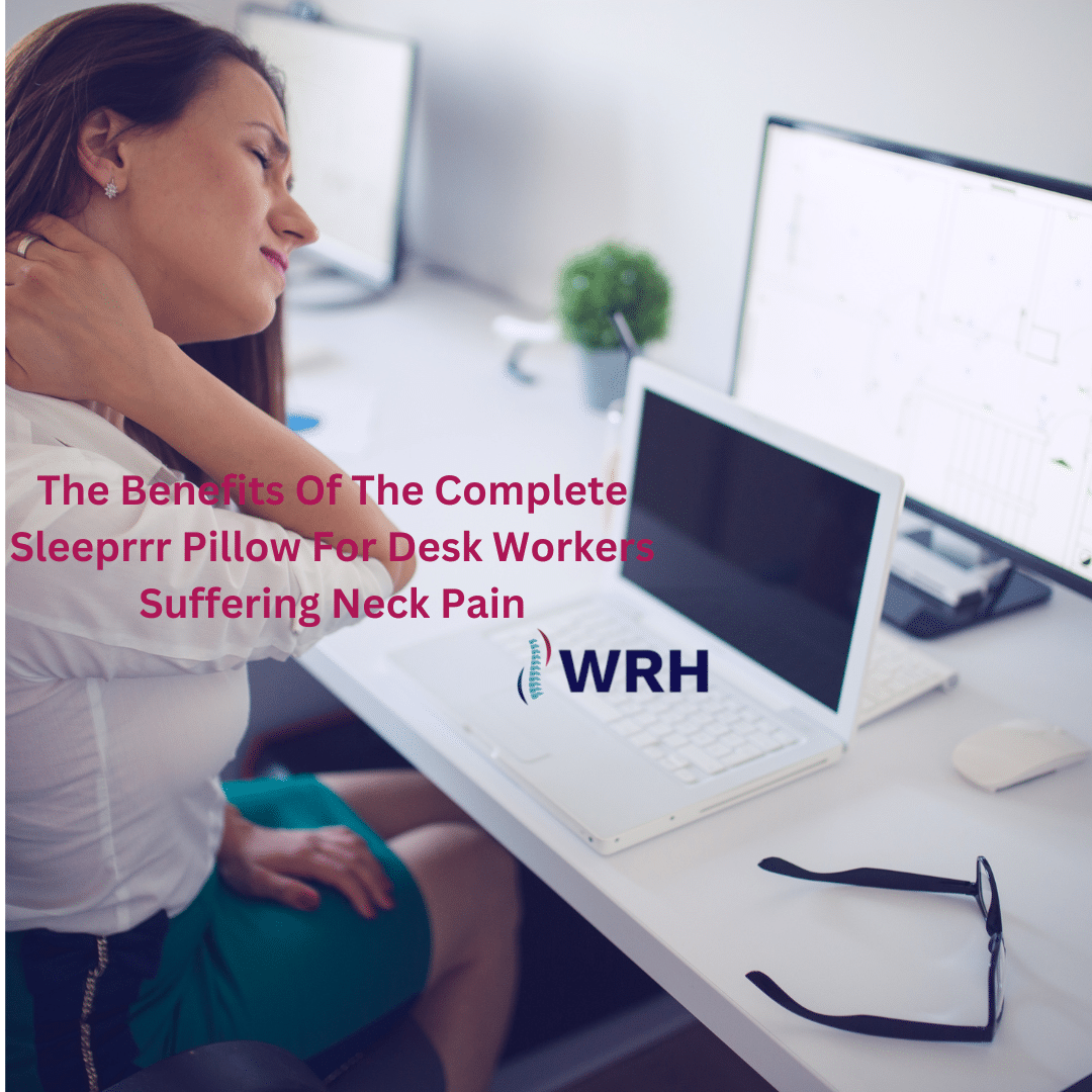 The Benefits Of The Complete Sleeprrr Pillow For Desk Workers Suffering