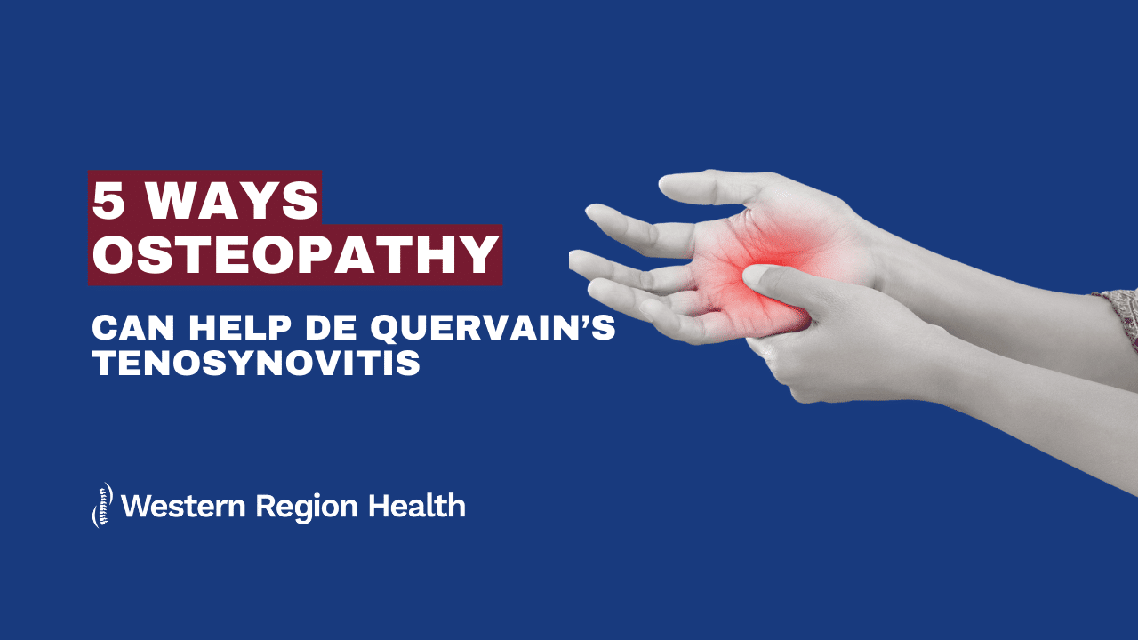 5 Ways Osteopathy Can Help De Quervain's Tenosynovitis Western Region